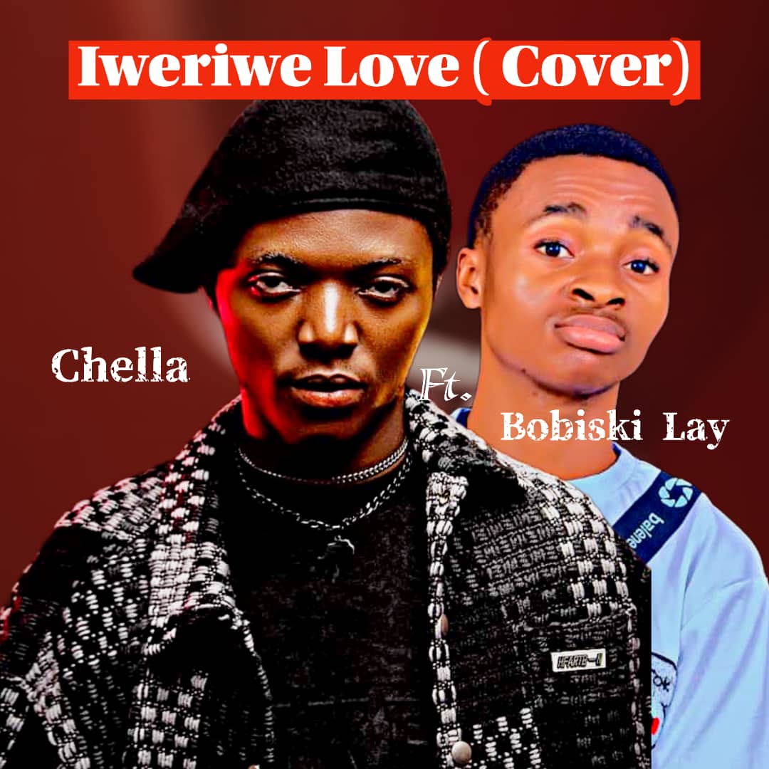 chella – iweriwe love (cover) ft. bobiski lay