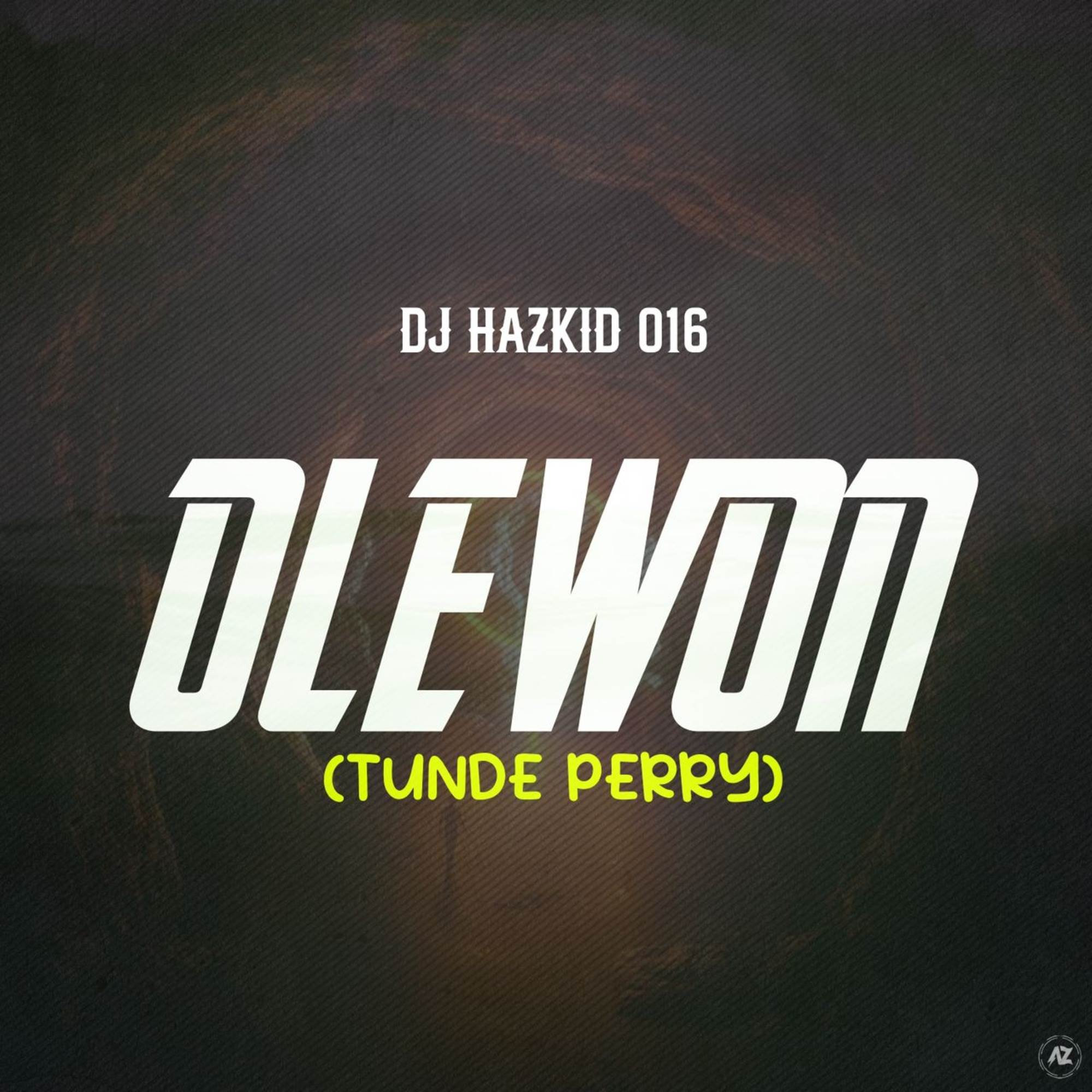 dj hazkid 016 olewon (tunde perry) beat