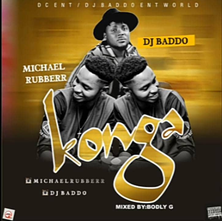 michael rubberr ft. dj baddo konga (mixed by bodly g)