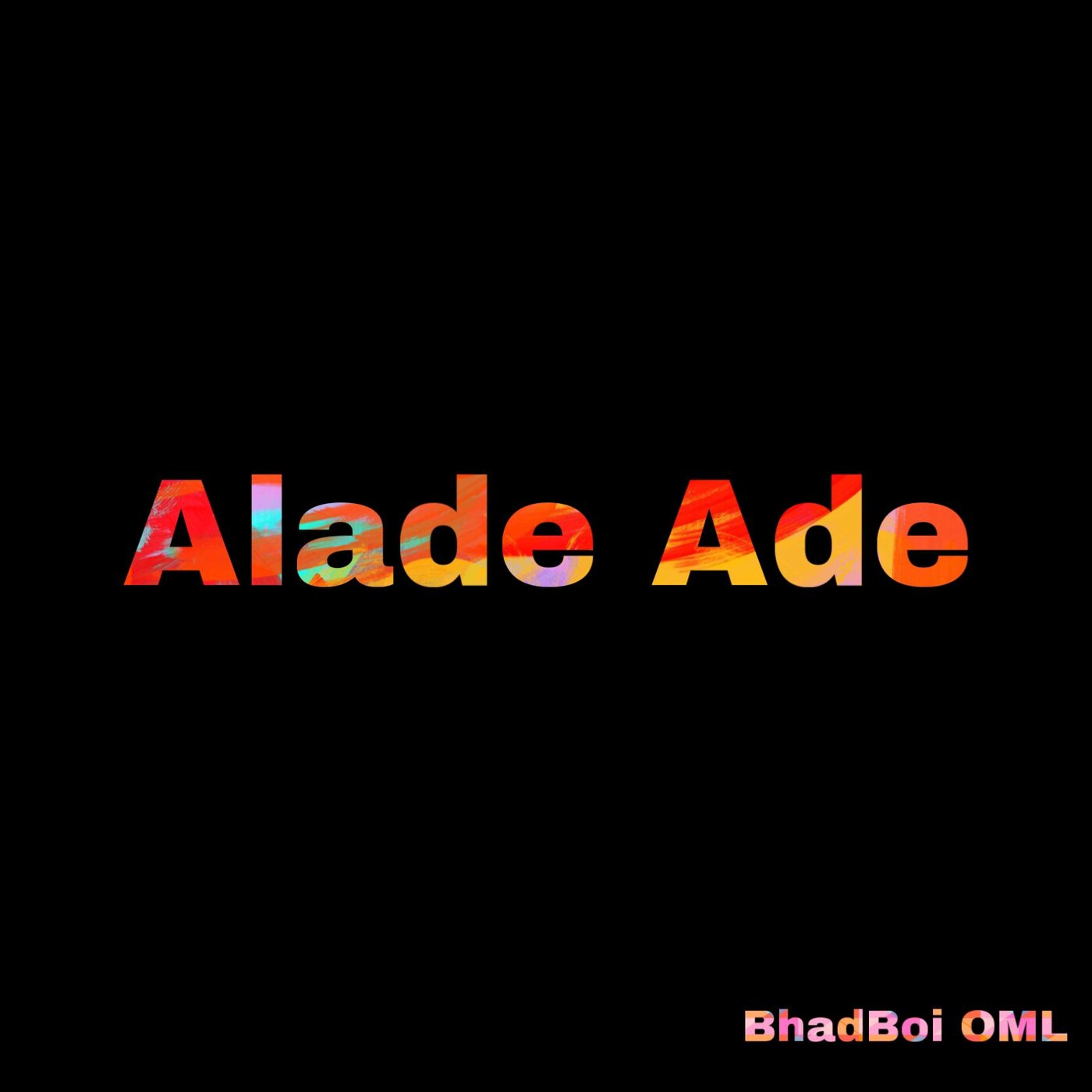 bhadboi oml alade ade