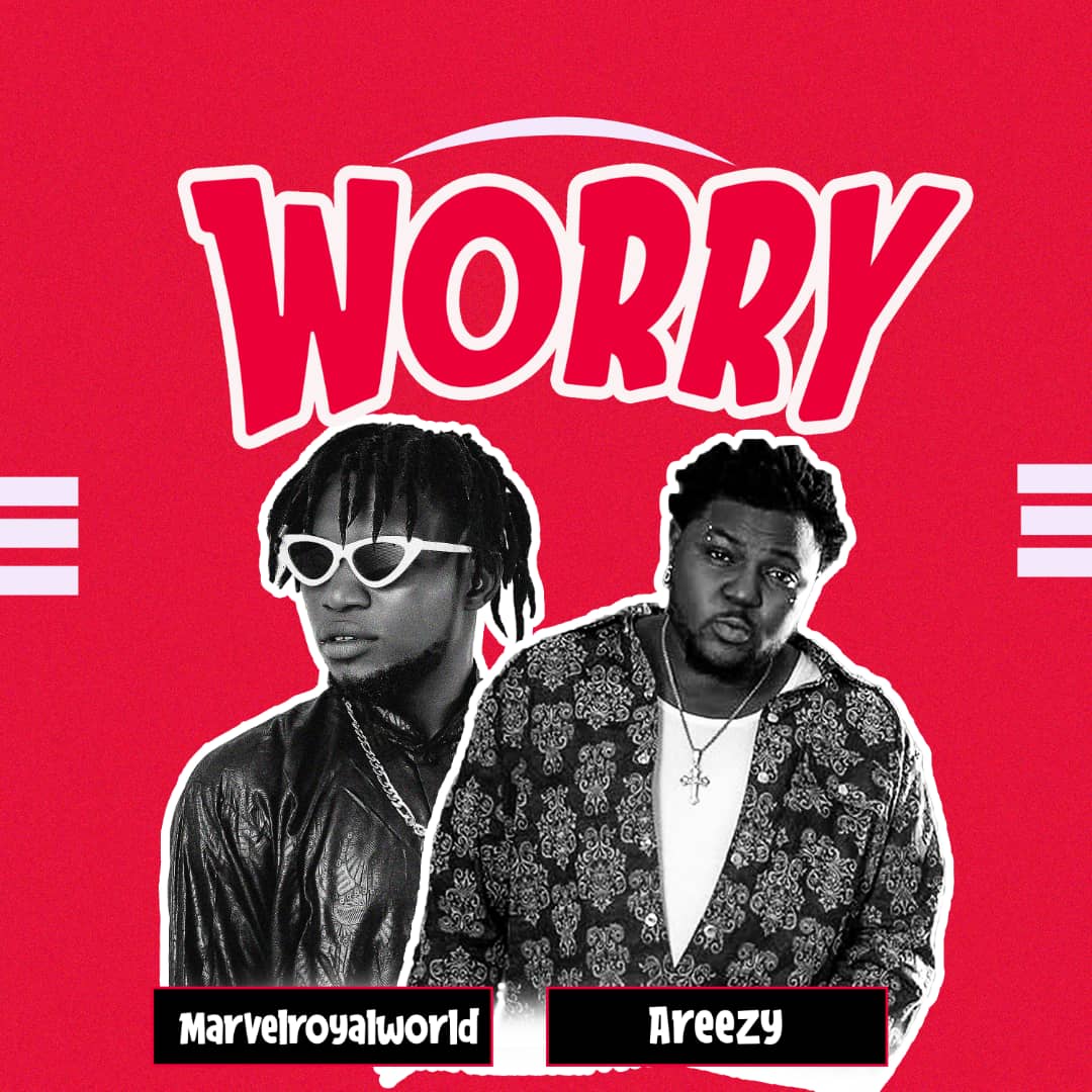 marvelroyalworld ft. areezy worry