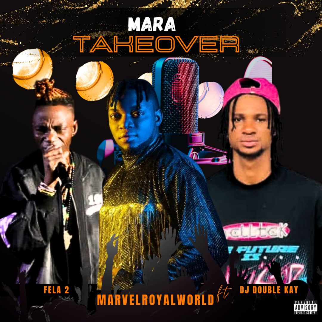 marvelroyalworld ft. fela 2 & dj double kay mara take over