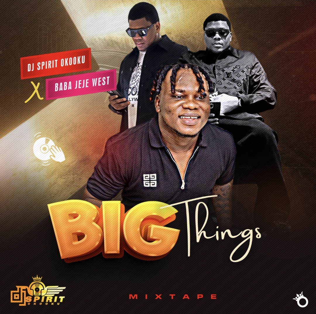 DJ Spirit Okooku ft. Baba Jeje West Big Things
