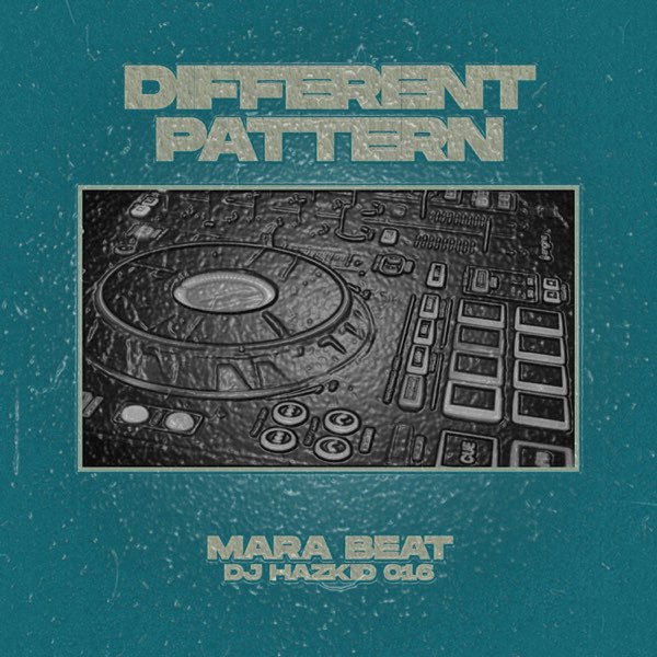 DJ Hazkid 016 Different Pattern Mara Beat