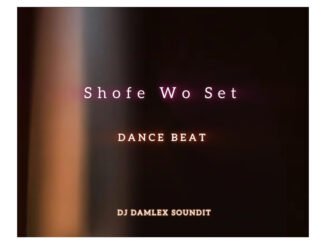 dj damlex soundit & mr benson shofe wo set mara dance beat