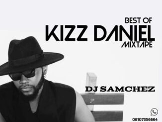 dj samchez best of kizz daniel mix