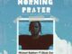 michael rubberr ft. black don morning prayer (prod. hiklaz & black wheezy)