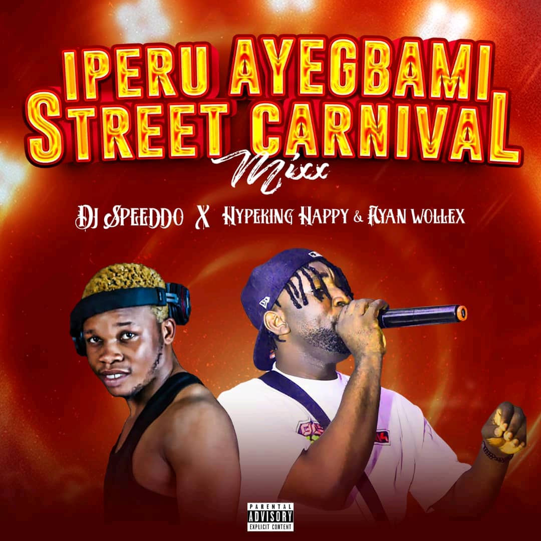 dj speeddo ft. hypeking happy x ayan wallex iperu ayegbami street carnival mix
