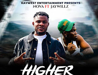 nova ft. jaywillz higher (prod. bigemmy)