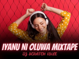 dj scratch ibile iyanu ni oluwa mix