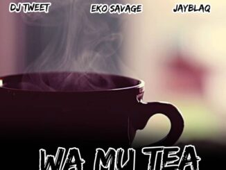 dj tweet, eko savage & jayblaq wa mu tea beat