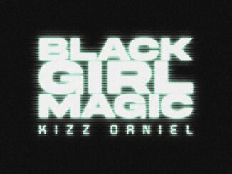 kizz daniel black girl magic